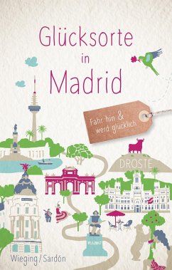 Glücksorte in Madrid - Wieging, Anne-Kathrin;Sardón, Javier