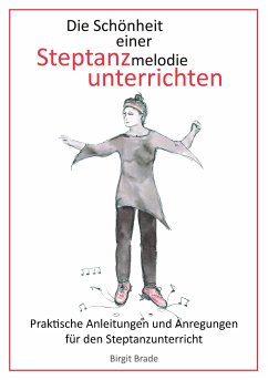Die Schönheit einer Steptanzmelodie unterrichten (eBook, ePUB) - Brade, Birgit