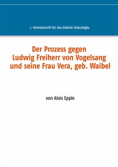 Der Prozess gegen Ludwig, Freiherr von Vogelsang und seine Frau Vera, geb. Waibel (eBook, ePUB)