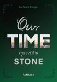 Our TIME engraved in STONE