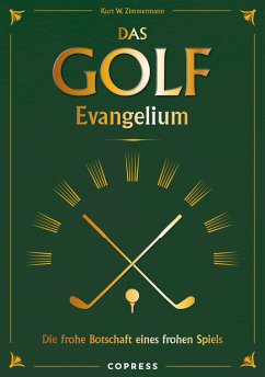 Das Golf Evangelium. Die frohe Botschaft eines frohen Spiels - Zimmermann, Kurt W.
