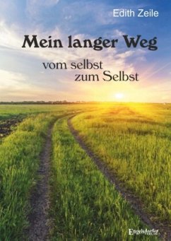 Mein langer Weg - vom selbst zum Selbst - Zeile, Edith