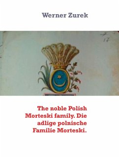 The noble Polish Morteski family. Die adlige polnische Familie Morteski. (eBook, ePUB) - Zurek, Werner