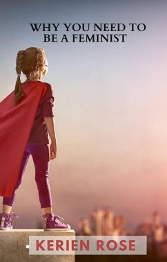 Why you need to be a feminist (eBook, ePUB) Cover Why you need to be a feminist (eBook, ePUB)