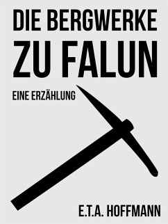 Die Bergwerke zu Falun (eBook, ePUB) - Hoffmann, E. T. A.