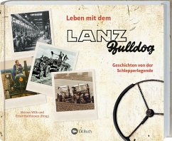 Leben mit dem Lanz Bulldog - Wilk, Marion;Matthiesen, Ernst