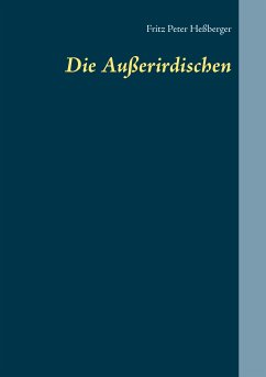 Die Außerirdischen (eBook, ePUB) - Heßberger, Fritz Peter