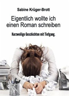 Eigentlich wollte ich einen Roman schreiben - Krüger-Brott, Sabine