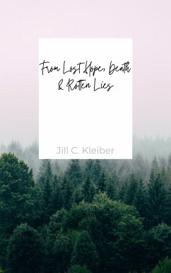 From Lost Hope, Death & Rotten Lies (eBook, ePUB) - Kleiber, Jill C.