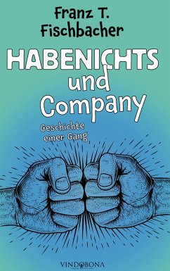 Habenichts und Company - Fischbacher, Franz T.