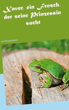 Xaver, ein Frosch, der seine Prinzessin sucht - Wobschall, Silvia