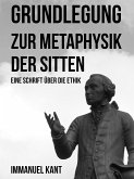 Grundlegung zur Metaphysik der Sitten (eBook, ePUB)