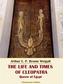 The Life and Times of Cleopatra, Queen of Egypt (eBook, ePUB)