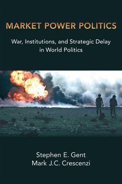 Market Power Politics (eBook, ePUB) - Gent, Stephen E.; Crescenzi, Mark J. C.