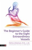 The Beginner's Guide to the Eight Extraordinary Vessels (eBook, ePUB)