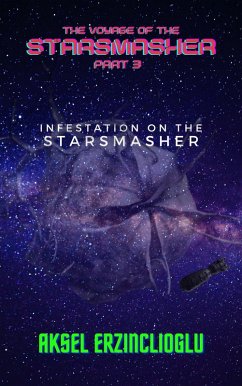 Infestation On The StarSmasher (The Voyage of the StarSmasher, #3) (eBook, ePUB) - Erzinclioglu, Aksel