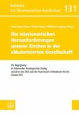 Die missionarischen Herausforderungen unserer Kirchen in der säkularisierten Gesellschaft (eBook, PDF)
