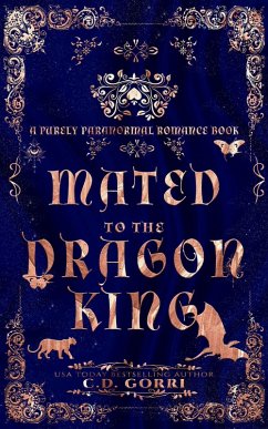 Mated to the Dragon King (Purely Paranormal Romance Book, #2) (eBook, ePUB) - Gorri, C. D.