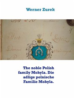 The noble Polish family Mohyla. Die adlige polnische Familie Mohyla. (eBook, ePUB) The noble Polish family Mohyla. Die adlige polnische Familie Mohyla. (eBook, ePUB)