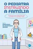 O Pediatra Instruindo a Família (eBook, ePUB) O Pediatra Instruindo a Família (eBook, ePUB)
