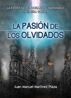 La Pasión de los Olvidados: (eBook, ePUB) - Martínez Plaza, Juan Manuel