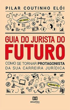 Guia do Jurista do Futuro (eBook, ePUB) - Elói, Pilar Coutinho