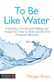 To Be Like Water (eBook, ePUB)