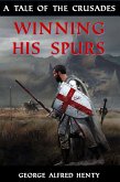 Winning His Spurs - A Tale of the Crusades (eBook, ePUB)
