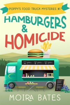 Hamburgers & Homicide (Poppy's Food Truck Mysteries, #1) (eBook, ePUB) - Bates, Moira