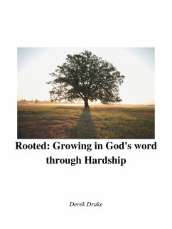 Rooted: Growing in God's Word Through Hardship (eBook, ePUB) - Drake, Derek