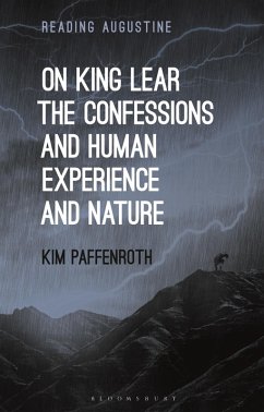 On King Lear, The Confessions, and Human Experience and Nature (eBook, ePUB) - Paffenroth, Kim