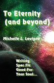 To Eternity (And Beyond): Writing Spec Fic Good For Your Soul (eBook, ePUB)