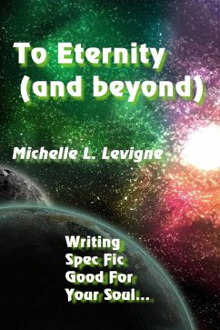 Cover To Eternity (And Beyond): Writing Spec Fic Good For Your Soul (eBook, ePUB)