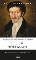 Kuskucu Bir Hayalperesin Yasami - Hoffmann, E. T. A.