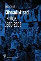 Küresel Iktisadi Tarihce, 1980-2009 - Türel, Oktar