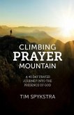 Climbing Prayer Mountain: A 40-Day Prayer Journey into the Presence of God