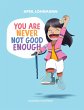 You Are Never Not Good Enough (eBook,... - Bild 1