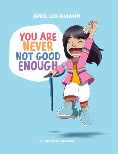 You Are Never Not Good Enough (eBook, ePUB) - Lohrmann, April; Prane, Alen