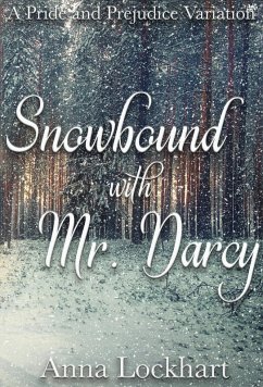 Snowbound with Mr. Darcy: A Pride and Prejudice Variation (eBook, ePUB) - Lockhart, Anna