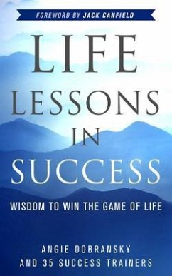 Life Lessons in Success (eBook, ePUB) - Dobransky, Angie Life Lessons in Success (eBook, ePUB) - Dobransky, Angie