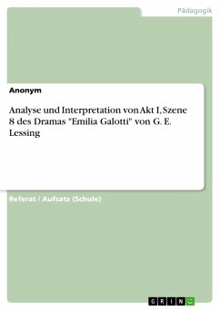 Analyse und Interpretation von Akt I, Szene 8 des Dramas &quote;Emilia Galotti&quote; von G. E. Lessing (eBook, PDF)