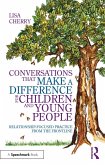 Conversations that Make a Difference for Children and Young People (eBook, PDF) Conversations that Make a Difference for Children and Young People (eBook, PDF)
