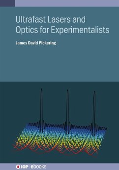 Ultrafast Lasers and Optics for Experimentalists (eBook, ePUB) - Pickering, James D