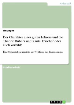 Der Charakter eines guten Lehrers und die Theorie Bubers und Kants. Erzieher oder auch Vorbild? (eBook, PDF)