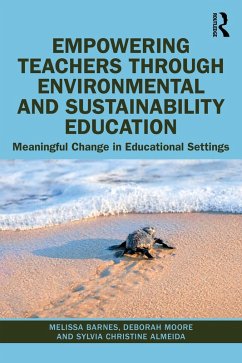 Empowering Teachers through Environmental and Sustainability Education (eBook, PDF) - Barnes, Melissa; Moore, Deborah; Almeida, Sylvia Christine
