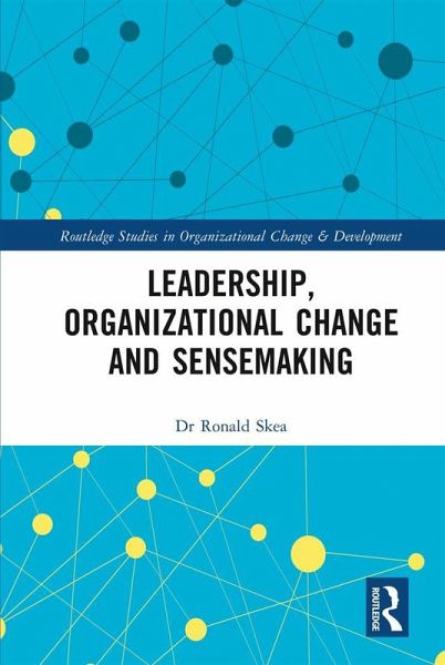 Leadership, Organizational Change and Sensemaking (eBook, PDF) Leadership, Organizational Change and Sensemaking (eBook, PDF)