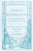 Angling Reminiscences - Of the Rivers and Lochs of Scotland (eBook, ePUB)