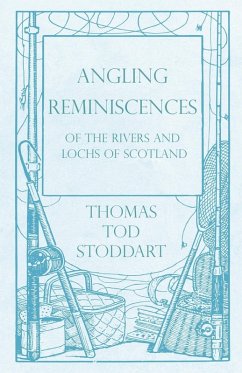 Angling Reminiscences - Of the Rivers and Lochs of Scotland (eBook, ePUB) - Stoddart, Thomas Tod