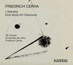 I.Keintate-Eine Letzte Art Chansons - Gruber,Hk/Cerha,Friedrich/Ensemble Die Reihe