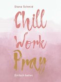 Chill Work Pray (eBook, ePUB)